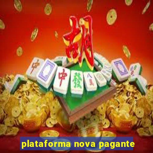 plataforma nova pagante